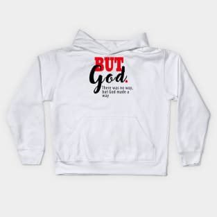 But God | There Was No Way, But God Made a Way |  Motivational Letter Print Kids Hoodie